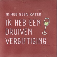 ik heb geen kater ik heb een druivenvergiftiging roze/zachtroze(lichtgroen)