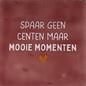 spaar geen centen maar mooie momenten roze/zachtroze(oranje)