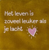 het leven is zoveel leuker als je lacht oker/zachtroze(warmroze)