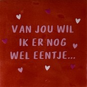 van jou wil ik er nog wel eentje rood/warmroze(combi 2 + oranje)