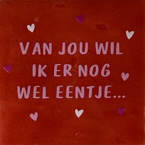 van jou wil ik er nog wel eentje rood/warmroze(combi 2 + oranje)