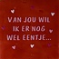 Yett van jou wil ik er nog wel eentje rood/warmroze(combi 2 + oranje)