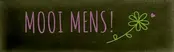 Quote tegeltje DO 'mooi mens' olijf/warmroze(lime)