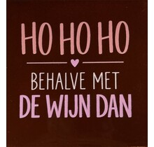ho ho ho behalve met de wijn dan nieuw kastanje/combi 6