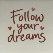 Quote tegeltje follow your dreams creme/taupe(oranje-zalm-koraal)