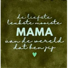Quote tegeltje 'de liefste leukste mooiste mama...(nieuw)' olijf/lichtgroen(mint)