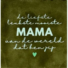 Quote tegeltje 'de liefste leukste mooiste mama...(nieuw)' olijf/lichtgroen(mint)