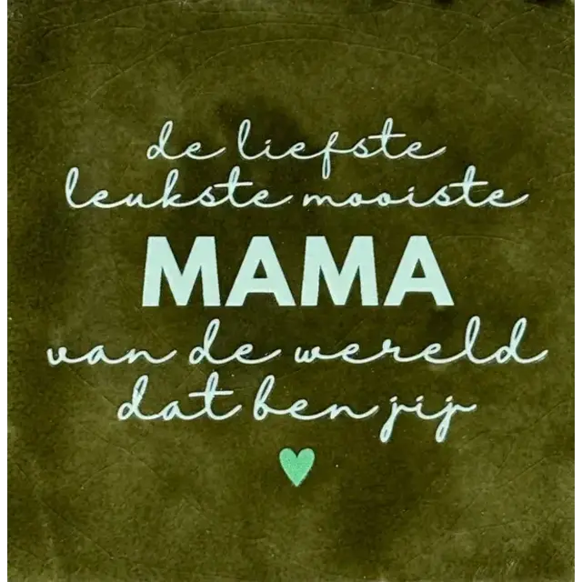 Quote tegeltje 'de liefste leukste mooiste mama...(nieuw)' olijf/lichtgroen(mint)