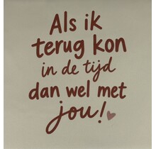 Quote tegeltje als ik terug kon in de tijd… nieuw creme/taupe(nude roze)