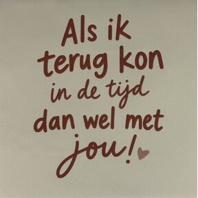 Quote tegeltje als ik terug kon in de tijd… nieuw creme/taupe(nude roze)