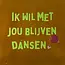 Yett Quote tegeltje 'ik wil met jou blijven dansen' oker/lime(warmroze)