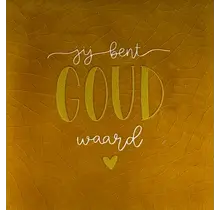 Quote tegeltje 'jij bent goud waard' oker/goud-creme
