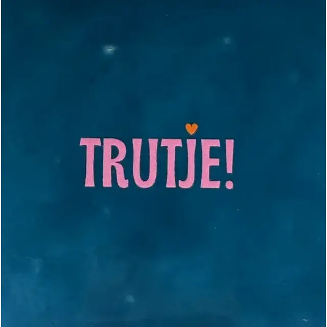 Quote tegeltje 'trutje' donkerblauw/warmroze(oranje)