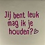 Yett Quote tegeltje jij bent leuk mag ik je houden-nieuw creme/knalroze