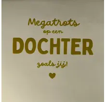 Quote tegeltje 'megatrots op een dochter zoals jij' creme/goud