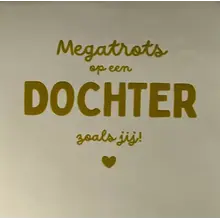 Quote tegeltje 'megatrots op een dochter zoals jij' creme/goud