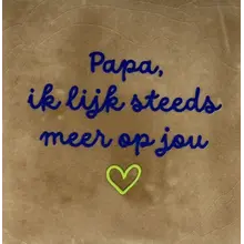 Quote tegeltje 'papa ik lijk steeds meer op jou' taupe/kobalt(lime)
