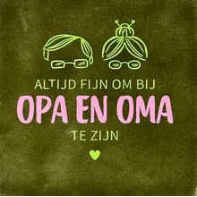 Quote tegeltje 'altijd fijn om bij opa en oma te zijn' olijf/lime(warmroze)