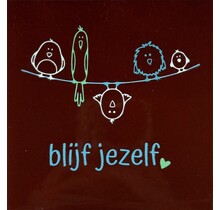 Quote tegeltje – Blijf jezelf Kastanje/Combi 10