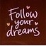 Yett Quote tegeltje follow your dreams kastanje/warmroze(oranje-zalm-koraal)