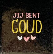 Quote tegeltje jij bent goud nieuw goud/goud(zalm-combi 2)
