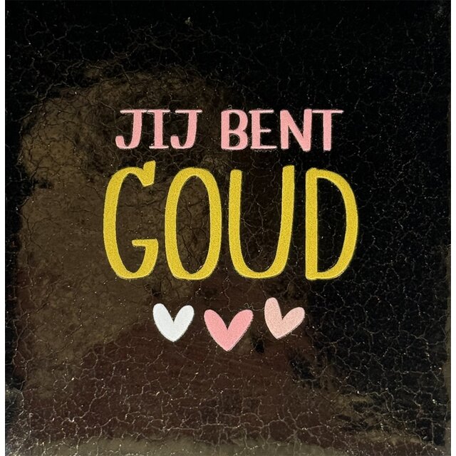 Quote tegeltje jij bent goud nieuw goud/goud(zalm-combi 2)