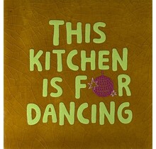 Quote tegeltje this kitchen is for dancing oker/lime(knalroze)
