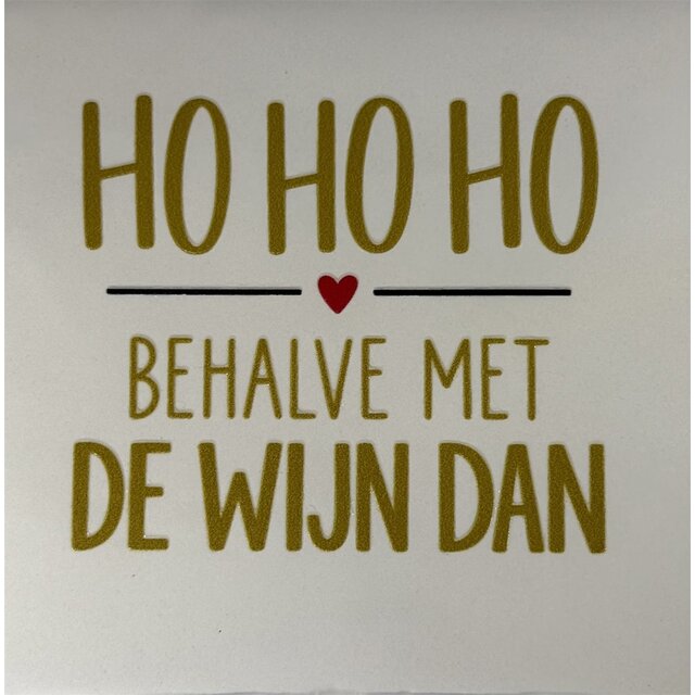 Quote tegeltje ho ho ho behalve met de wijn dan nieuw creme/goud(zwart-rood)