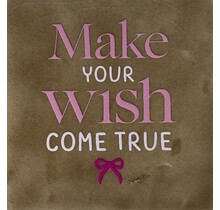 Make Your Wish Come True – keramieken quote tegeltje taupe