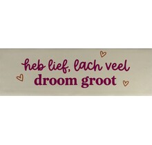 DO heb lief, lach veel, droom groot – Crème/Knalroze (oranje)