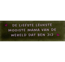 DO de liefste, leukste, mooiste mama van de wereld, dat ben jij – Olijf/Babyroze (knalroze)