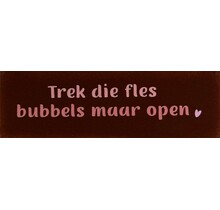 DO trek die fles bubbels maar open – Kastanje
