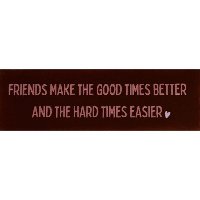 DO Friends make the good times better and the hard times easier – Kastanje/Koraal (babyroze)