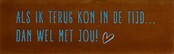 DO Als ik terug kon in de tijd, dan wel met jou – Terra/Turquoise (warmblauw)
