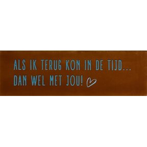 DO Als ik terug kon in de tijd, dan wel met jou – Terra/Turquoise (warmblauw)