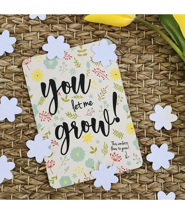 Bloom ••  Confettikaart YOU LET ME GROW