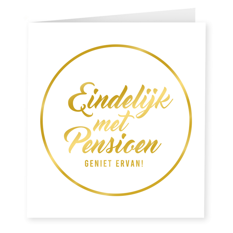 Wenskaart Eindelijk met pensioen goud-wit