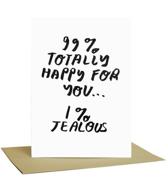 People I've Loved - 99% Happy For You - Greeting Card