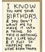 People I've Loved - I Know You Hate Your Birthday - Greeting Card