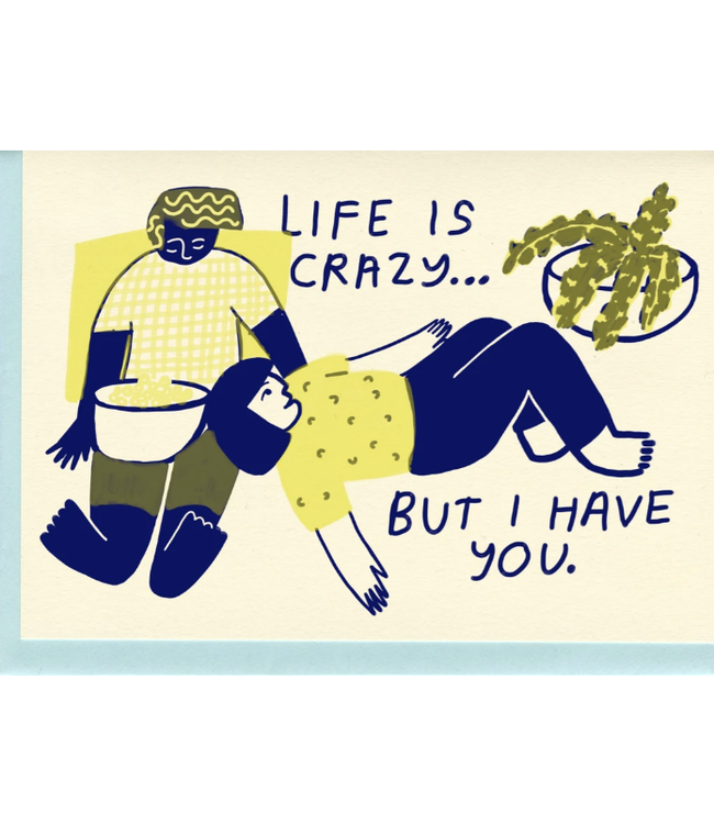 People I've Loved - Life is Crazy - Greeting Card