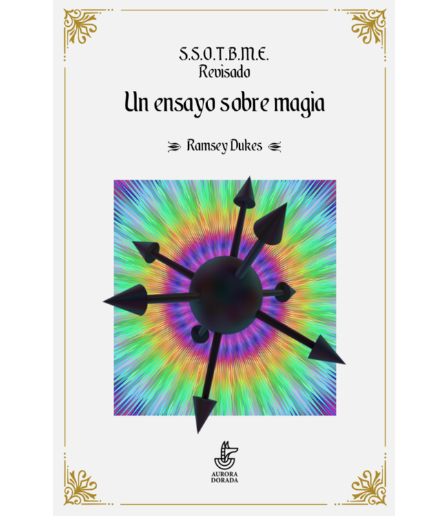 Aurora Dorada Ramsey Dukes - S.S.O.T.B.M.E. Revisado. Un ensayo sobre magia