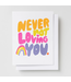 Yellow Owl Workshop Yellow Owl Workshop - Never Not Loving You - Risograph Card