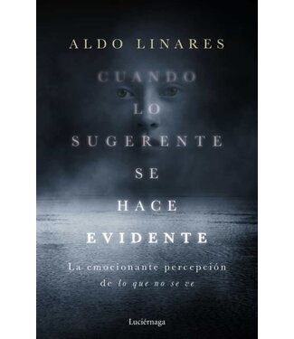 Luciernaga Ediciones Aldo Linares - Cuando lo sugerente se hace evidente