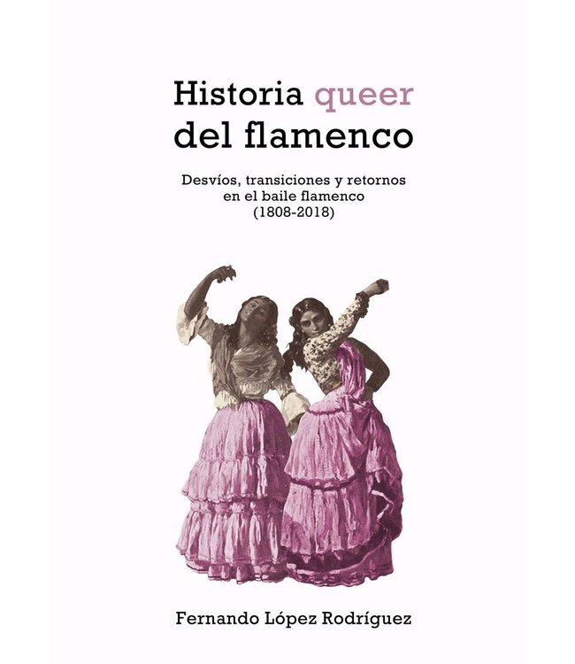 Fernando López Rodriguez - Historia Queer del Flamenco