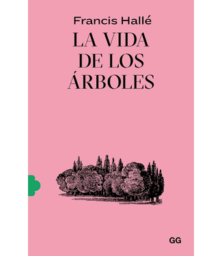 Gustavo Gili Editorial Francis Halle - La Vida Secreta de los Arboles