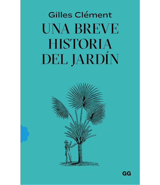 Gustavo Gili Editorial Gilles Clement - Una Breve Historia del Jardin