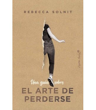 Rebecca Solnit - Una Guia Sobre el Arte de Perderse