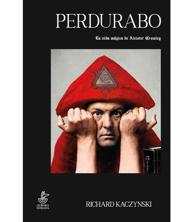 Aurora Dorada Perdurabo - La Vida de Aleister Crowley