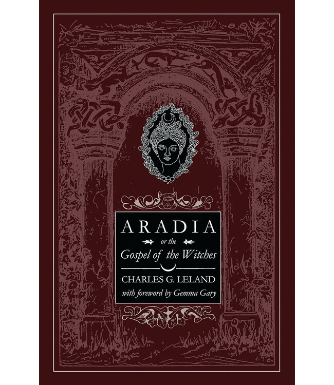 Troy Books Charles Godfrey Leland - Aradia or The Gospel of the Witches