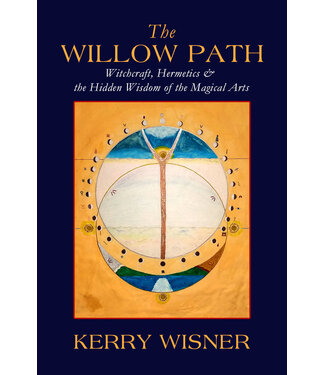 Kerry Wisner - The Willow Path: Witchcraft, Hermetics & The Hidden Wisdom of the Magical Arts